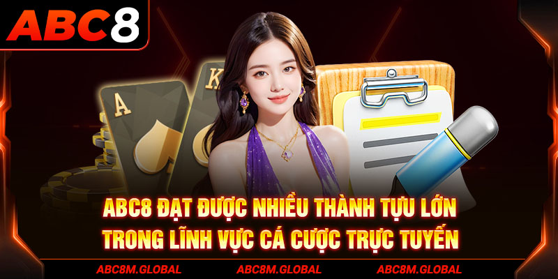 ABC8 đạt được nhiều thành tựu lớn trong lĩnh vực cá cược trực tuyến