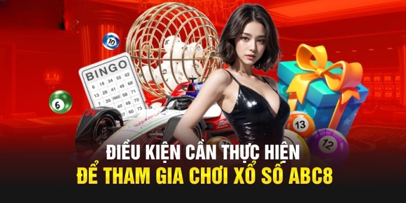 Người chơi phải đáp ứng đầy đủ điều kiện xổ số ABC8